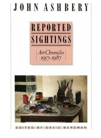 Imagen de archivo de Reported Sightings: Art Chronicles, 1957-1987 a la venta por HPB-Emerald