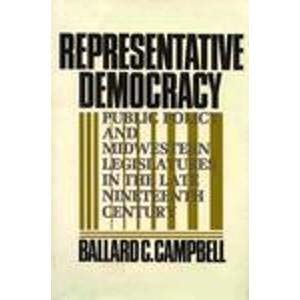 Stock image for Representative Democracy : Public Policy and Midwestern Legislatures in the Late Nineteenth Century for sale by Better World Books: West