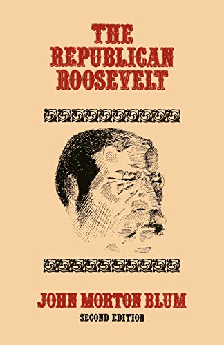 9780674763029: The Republican Roosevelt, Second Edition