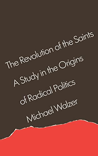 9780674767867: The Revolution of the Saints: A Study in the Origins of Radical Politics