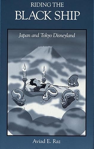 Stock image for Riding the Black Ship : Japan and Tokyo Disneyland for sale by Better World Books: West