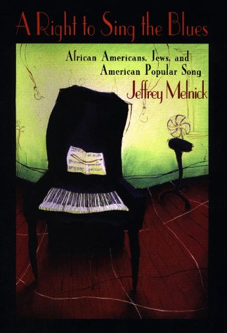 9780674769762: A Right to Sing the Blues: African Americans, Jews and American Popular Song