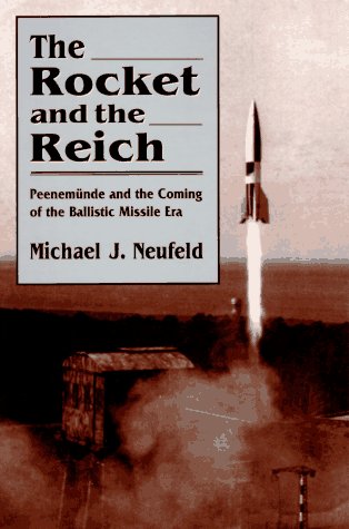 Stock image for The Rocket and the Reich: Peenemünde and the Coming of the Ballistic Missle Era for sale by Open Books