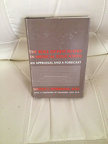 Imagen de archivo de The Role of Psychiatry in Medical Education: an Appraisal and a Forecast (Commonwealth Fund Publications) (Hardcover) a la venta por Alien Bindings