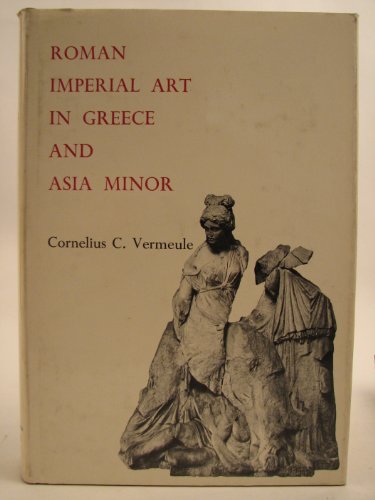 Stock image for Roman Imperial Art in Greece and Asia Minor for sale by ThriftBooks-Dallas