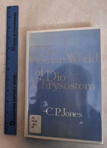 Beispielbild fr The Roman World of Dio Chrysostom (Loeb Classical Monographs) zum Verkauf von Powell's Bookstores Chicago, ABAA