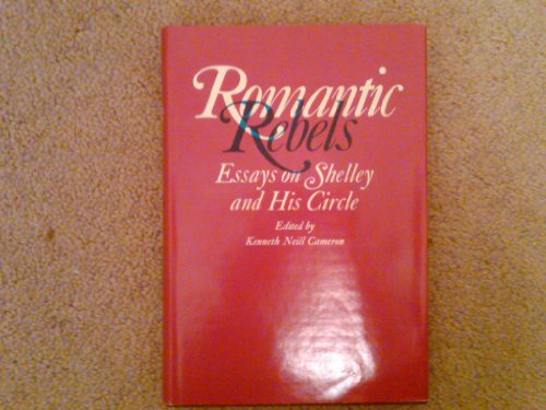 Imagen de archivo de Romantic Rebels: Essays on Shelley and His Circle a la venta por HPB-Red
