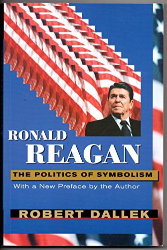 Beispielbild fr Ronald Reagan: The Politics of Symbolism zum Verkauf von SecondSale