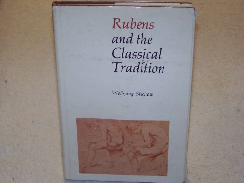 Rubens and the Classical Tradition (Martin Classical Lectures) (9780674780255) by Wolfgang Stechow