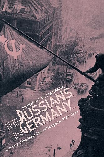 Stock image for The Russians in Germany: A History of the Soviet Zone of Occupation, 1945?1949 for sale by Browse Awhile Books