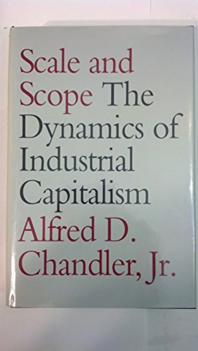 Scale and Scope: The Dynamics of Industrial Capitalism (9780674789944) by Chandler, Alfred D.