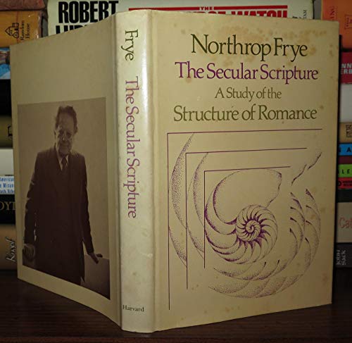 9780674796751: Secular Scripture: Study of the Structure of Romance (The Charles Eliot Norton Lectures)