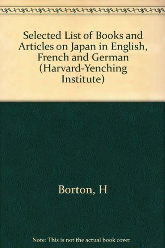 Imagen de archivo de A Selected List of Books and Articles on Japan in English, French, and German, Rev. and Enl. edition (Harvard-yenching Institute Publications) a la venta por Sequitur Books