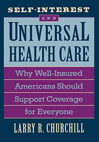 9780674800922: Self-Interest and Universal Health Care: Why Well-Insured Americans Should Support Coverage for Everyone