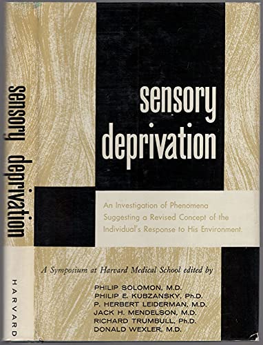 Stock image for Sensory Deprivation : A Symposium Held at Harvard Medical School for sale by Better World Books: West