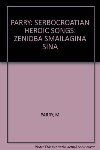 9780674801646: Parry: SerboCroatian Heroic Songs: Zenidba Smailagina Sina (Milman Parry Collection, Texts & Transla)