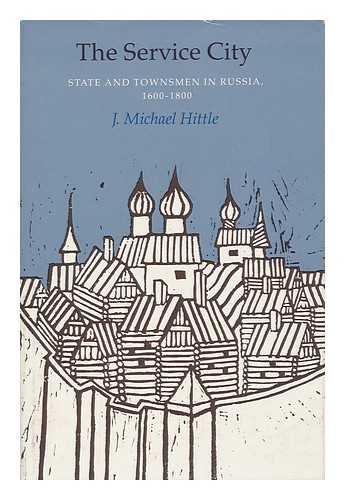 9780674801707: Service City: State and Townsmen in Russia, 1600-1800