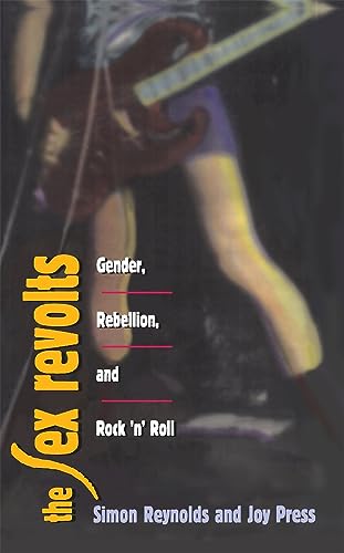 9780674802735: The Sex Revolts: Gender, Rebellion, and Rock 'N' Roll