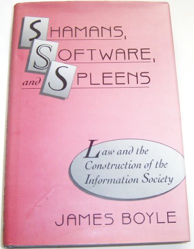Imagen de archivo de Shamans, Software, and Spleens: Law and the Construction of the Information Society a la venta por Books From California