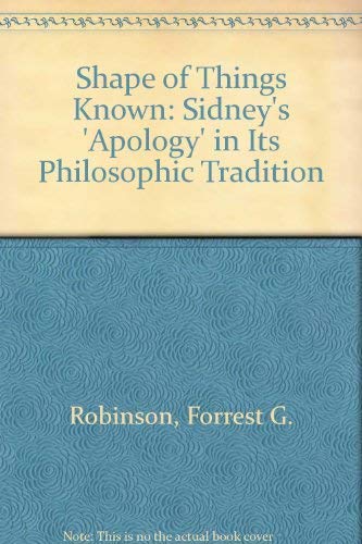Stock image for The Shape of Things Known: Sidney's Apology in Its Philosophical Tradition for sale by GloryBe Books & Ephemera, LLC