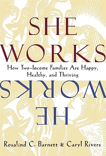 Stock image for She Works/He Works: How Two-Income Families Are Happy, Healthy, and Thriving for sale by WorldofBooks