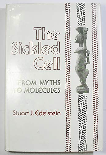 The Sickled Cell: From Myths to Molecules (9780674807372) by Edelstein, Stuart J.
