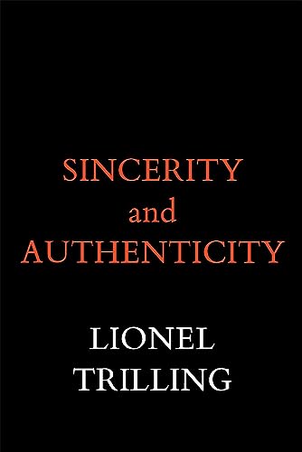 Stock image for Sincerity and Authenticity (The Charles Eliot Norton Lectures) for sale by HPB-Diamond
