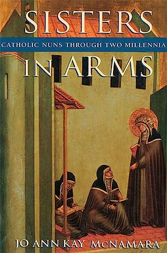 Beispielbild fr Sisters in Arms : Catholic Nuns Through Two Millennia zum Verkauf von Better World Books