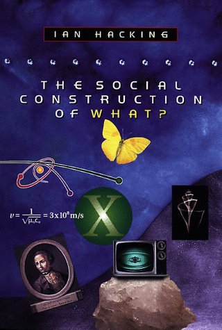 The Social Construction of What ? - Hacking, I