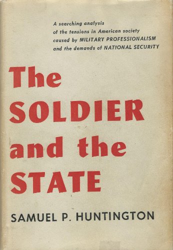 9780674817357: Soldier and the State (Belknap Press S.)