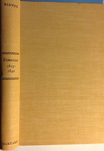 Somerset, 1625-1640: A Country's Government during the "Personal Rule" (9780674820050) by Barnes, Thomas Garden