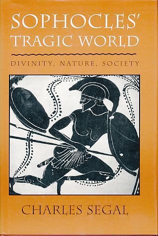 Beispielbild fr SOPHOCLES' TRAGIC WORLD: DIVINITY, NATURE, SOCIETY zum Verkauf von Second Story Books, ABAA