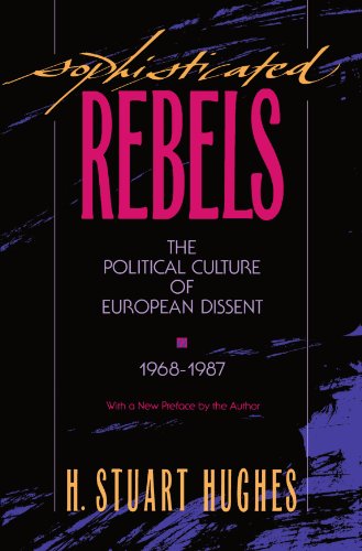 Stock image for Sophisticated Rebels: The Political Culture of European Dissent, 1968-1987: The Political Culture of European Dissent, 1968â "1987, With a New Preface by the Author: 5 (Studies in Cultural History) for sale by Goldstone Books