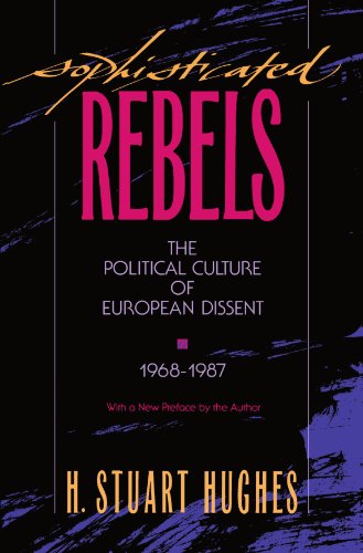 Stock image for Sophisticated Rebels: The Political Culture of European Dissent, 1968-1987, with a New Preface by the Author for sale by ThriftBooks-Atlanta