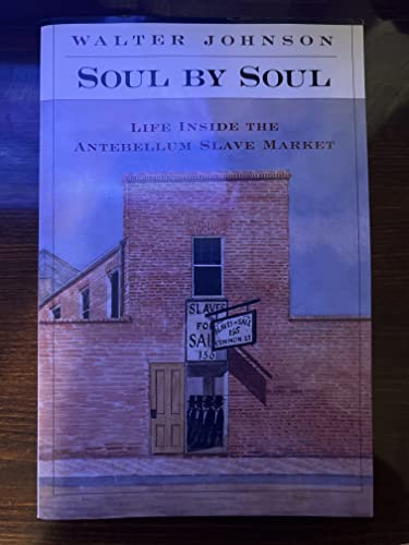 9780674821484: Soul by Soul: Life Inside the Antebellum Slave Market