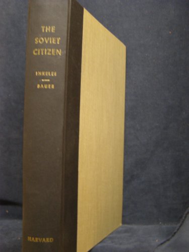 The Soviet Citizen: Daily Life in a Totalitarian Society (9780674825918) by Inkeles, Alex; Bauer, Raymond Augustine