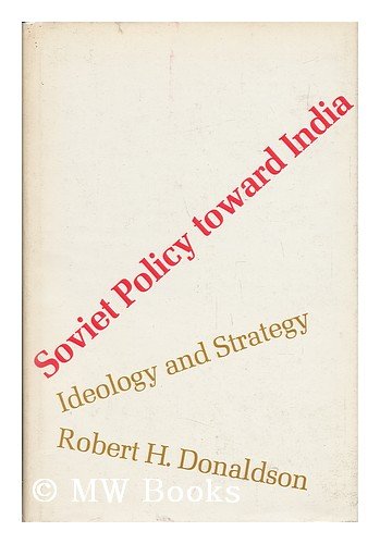 Soviet Policy Toward India: Ideology and Strategy (Russian Research Center studies) (9780674827769) by Donaldson, Robert H.