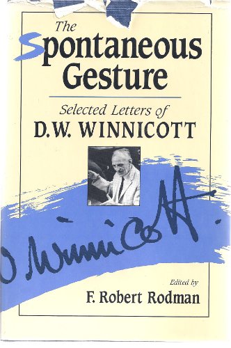 Beispielbild fr Spontaneous Gesture: Selected Letters of D. W. Winnicott zum Verkauf von ThriftBooks-Atlanta