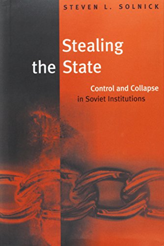 Imagen de archivo de Stealing the State: Control and Collapse in Soviet Institutions (Russian Research Center Studies) a la venta por Wizard Books