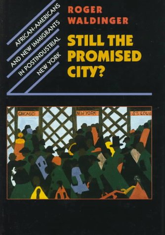 Still the Promised City?: African-Americans and New Immigrants in Postindustrial New York