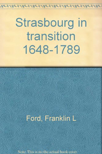 Stock image for Strasbourg in Transition, 1648-1789 for sale by Better World Books
