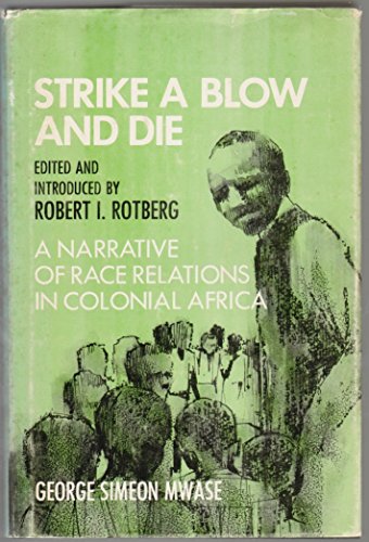 Stock image for Strike a Blow and Die: A Narrative of Race Relations in Colonial Africa (Center for International Affairs Series) for sale by GF Books, Inc.