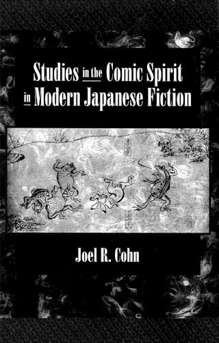 Studies in the Comic Spirit in Modern Japanese Fiction - Joel Cohn