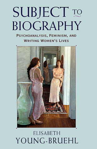 9780674853713: Subject to Biography: Psychoanalysis, Feminism, and Writing Women's Lives