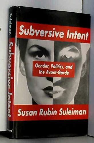 Subversive Intent: Gender, Politics, and the Avant-Garde