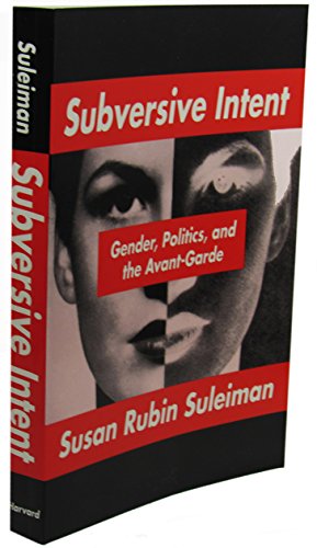 9780674853843: Subversive Intent: Gender, Politics and the Avant-garde
