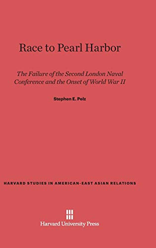 Imagen de archivo de Race to Pearl Harbor: The Failure of the Second London Naval Conference and the Onset of World War II (Harvard Studies in American-East Asian Relations, 5) a la venta por Books Unplugged