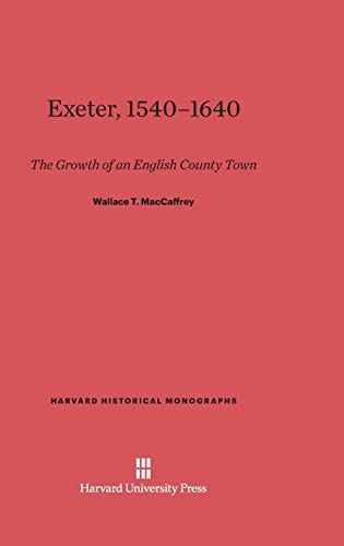 9780674864924: Exeter, 1540-1640: The Growth of an English County Town: 35 (Harvard Historical Monographs)