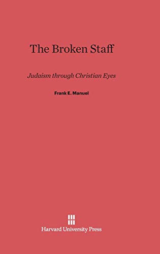 9780674865013: The Broken Staff: Judaism through Christian Eyes