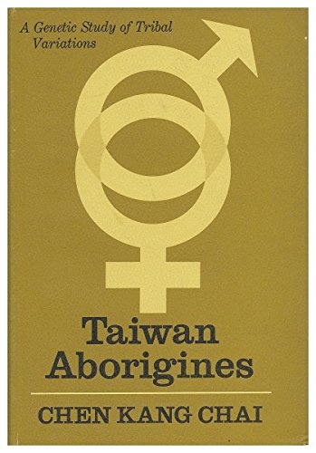 Stock image for Taiwan Aborigines : A Genetic Study of Tribal Variations for sale by Better World Books